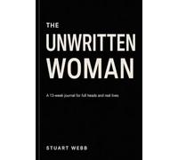 The Unwritten Woman: A 13-week journal for full heads and real lives