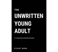 The Unwritten Young Adult: A 13-week journal for full heads and real lives