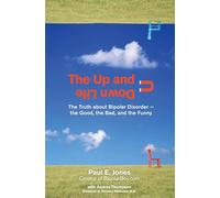 The Up and Down Life: The Truth about Bipolar Disorder--The Good, the Bad, and the Funny (Lynn Sonberg Books)
