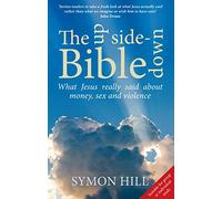 The Up-Side Down Bible: What Jesus Really Said About Money, Sex and Violence