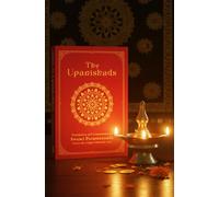 The Upanishads: A Sacred Journey of Wisdom and Spirituality