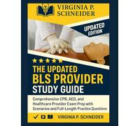 The Updated BLS Provider Study Guide: Comprehensive CPR, AED, and Healthcare Provider Exam Prep with Scenarios and Full-Length Practice Questions