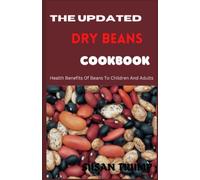 THE UPDATED DRY BEANS COOKBOOK: Health Benefits Of Beans To Children And Adults