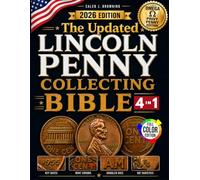 The Updated Lincoln Penny Collecting Bible: [4 in 1] New Guide to Finding Rare Mint Errors, High-Value Coins & Profiting Without Costly Mistakes (Lincoln Cent Errors 1909-2025, Omega Privy Penny)