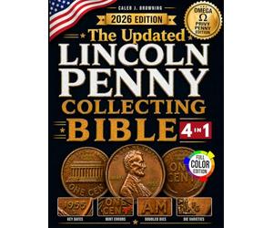 The Updated Lincoln Penny Collecting Bible: [4 in 1] New Guide to Finding Rare Mint Errors, High-Value Coins & Profiting Without Costly Mistakes (Lincoln Cent Errors 1909-2025, Omega Privy Penny)