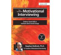 The Updated Motivational Interviewing: Evidence-Based Skills to Motivate Clients Toward Change