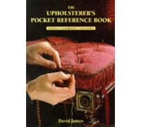 The Upholsterer's Pocket Reference Book: Materials, Measurements, Calculations by James, David published by Guild of Master Craftsman Publications Ltd (1998)