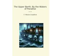 The Upper Berth; By the Waters of Paradise (Classic Books)