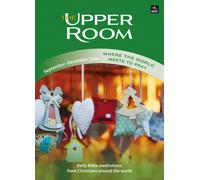 The Upper Room September-December 2026 : Where the world meets to pray