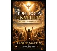 The Upper Room Unveiled: The Wind Is Still Blowing