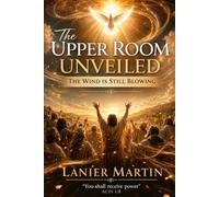 The Upper Room Unveiled: The Wind Is Still Blowing