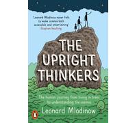 The Upright Thinkers : The Human Journey from Living in Trees to Understanding the Cosmos
