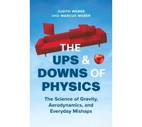 The Ups and Downs of Physics : The Science of Gravity, Aerodynamics, and Everyday Mishaps