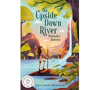 The Upside Down River: Hannah's Journey: (Upside Down River)