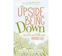 The Upside of Being Down: The Life of a Teen with Anorexia
