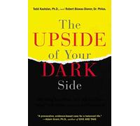 [(The Upside of Your Dark Side : Why Being Your Whole Self--Not Just Your "Good" Self--Drives Success and Fulfillment)] [By (author) Todd Kashdan ] published on (September, 2015)