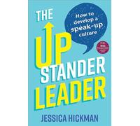 The Upstander Leader: How to develop a speak-up culture