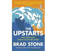The Upstarts : Uber, Airbnb and the Battle for the New Silicon Valley