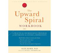 The Upward Spiral Workbook: A Practical Neuroscience Program for Reversing the C