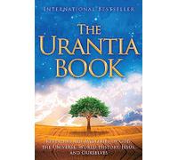 The Urantia Book: Revealing the Mysteries of God, the Universe, World History, Jesus, and Ourselves