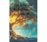 The Urantia Rebellion 200,000 BC