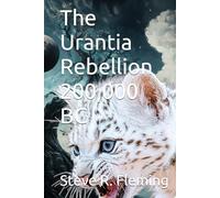 The Urantia Rebellion 200,000 BC