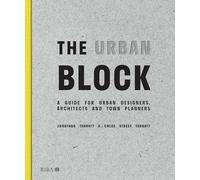 The Urban Block: A Guide for Urban Designers, Architects and Town Planners