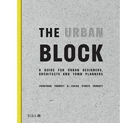 The Urban Block: A Guide for Urban Designers, Architects and Town Planners