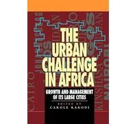 The Urban Challenge in Africa: Growth and Management of Its Large Cities (Mega-City)