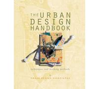 The Urban Design Handbook - Techniques & Working Methods: Techniques and Working Methods (Norton Book for Architects and Designers (Paperback))