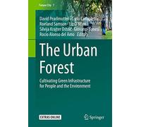 The Urban Forest: Cultivating Green Infrastructure for People and the Environment: 7 (Future City, 7)