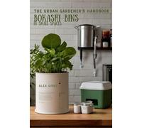 The Urban Gardener's Handbook: Bokashi Bins in small spaces