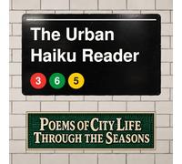 The Urban Haiku Reader: 365 Poems of City Life Through the Seasons