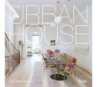The Urban House: Townhouses, Apartments, Lofts, and Other Spaces for City Living