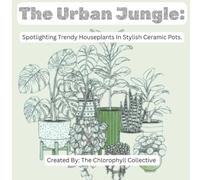 The Urban Jungle:: Spotlighting Trendy Houseplants In Stylish Ceramic Pots (The Curated Home (Interior Design))