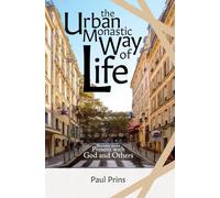 The Urban Monastic Way of Life