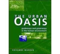 The Urban Oasis: Guideways and Greenways in the Human Environment