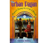 The Urban Pagan: Magical Living in a 9 to 5 World (Llewellyn's Practical Magick Series)