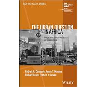 The Urban Question in Africa: Uneven Geographies of Transition (RGS-IBG Book Series)