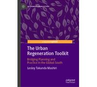 The Urban Regeneration Toolkit : Bridging Planning and Practice in the Global South