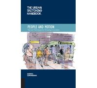 The Urban Sketching Handbook People and Motion : Tips and Techniques for Drawing on Location Volume 2