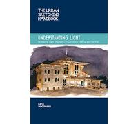 The Urban Sketching Handbook Understanding Light: Portraying Light Effects in On-Location Drawing and Painting (14) (Urban Sketching Handbooks)