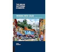 The Urban Sketching Handbook Working with Color: Techniques for Using Watercolor and Color Media on the Go (7)