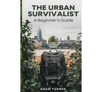 The Urban Survivalist: A Beginners Guide (OFFLINE Survival)