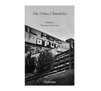The Urbex Chronicles: Volume 1: Entrances to Dystopias