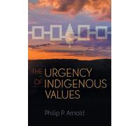 The Urgency of Indigenous Values (Haudenosaunee and Indigenous Worlds)