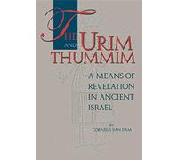 The Urim and Thummim: A Means of Revelation in Ancient Israel