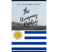 The Uruguay Pantry: 30 Flavoursome Recipe's (The World Pantry)