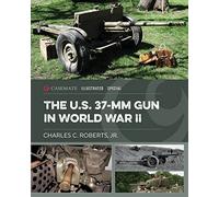 The US 37-mm Gun in World War II (Casemate Illustrated Special)