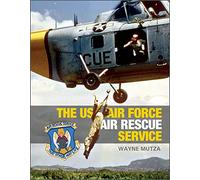 The US Air Force Air Rescue Service: An Illustrated History